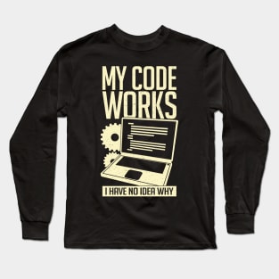 My Code Works I Have No Idea Why Long Sleeve T-Shirt